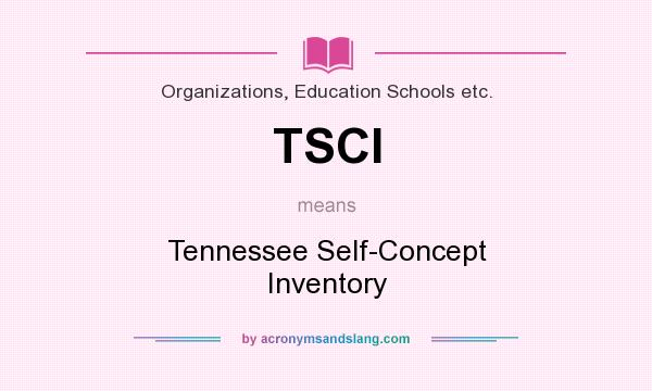 What does TSCI mean? It stands for Tennessee Self-Concept Inventory