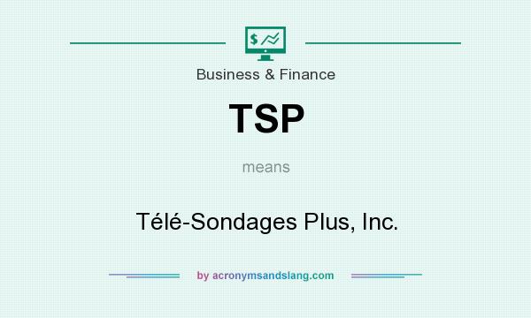 What does TSP mean? It stands for Télé-Sondages Plus, Inc.