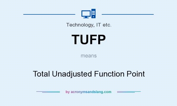 What does TUFP mean? It stands for Total Unadjusted Function Point