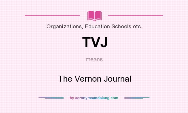 What does TVJ mean? It stands for The Vernon Journal