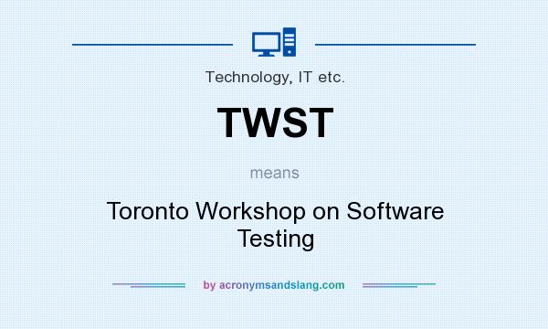 What does TWST mean? It stands for Toronto Workshop on Software Testing
