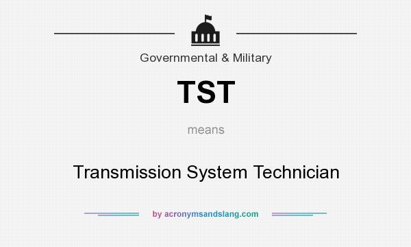 What does TST mean? It stands for Transmission System Technician