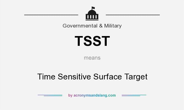 What does TSST mean? It stands for Time Sensitive Surface Target