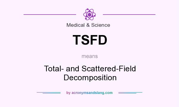 What does TSFD mean? It stands for Total- and Scattered-Field Decomposition