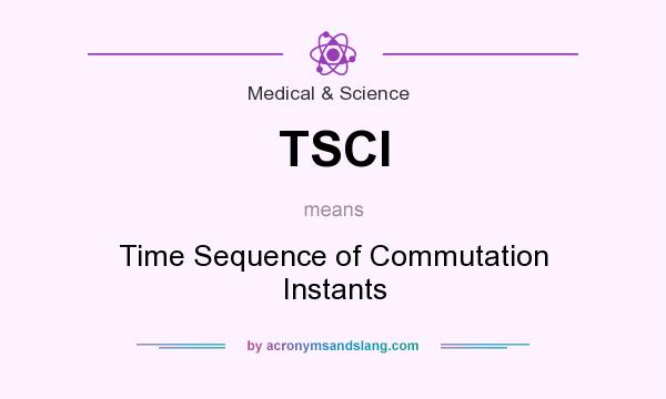 What does TSCI mean? It stands for Time Sequence of Commutation Instants