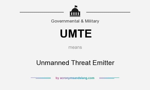 What does UMTE mean? It stands for Unmanned Threat Emitter