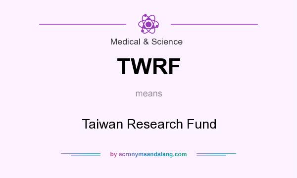 What does TWRF mean? It stands for Taiwan Research Fund