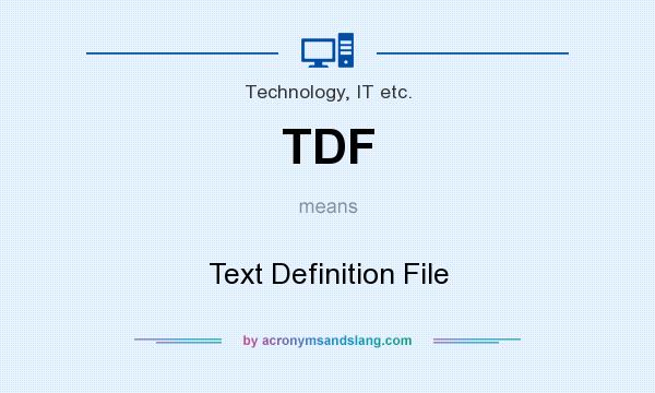 What does TDF mean? It stands for Text Definition File