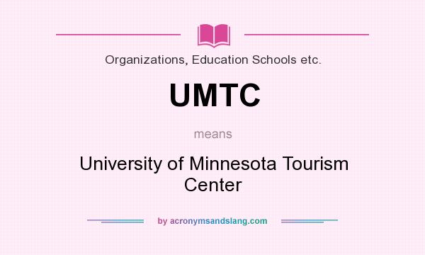 What does UMTC mean? It stands for University of Minnesota Tourism Center