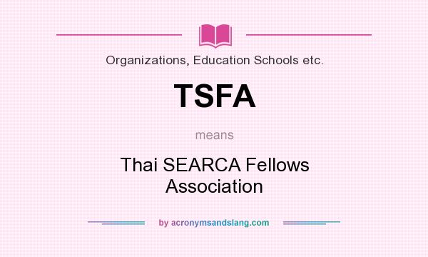 What does TSFA mean? It stands for Thai SEARCA Fellows Association