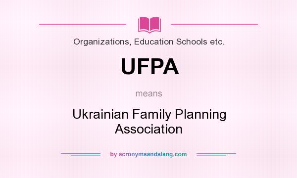 What does UFPA mean? It stands for Ukrainian Family Planning Association