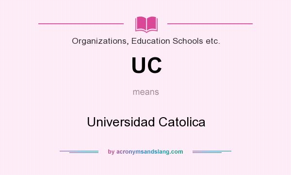 What does UC mean? It stands for Universidad Catolica