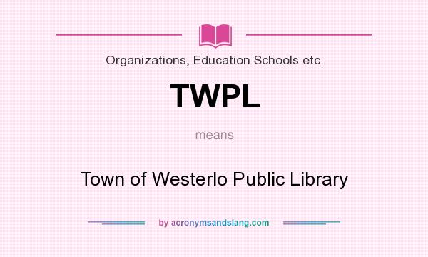 What does TWPL mean? It stands for Town of Westerlo Public Library
