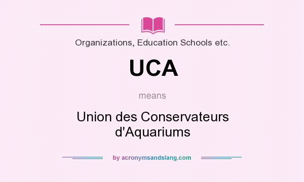 What does UCA mean? It stands for Union des Conservateurs d`Aquariums