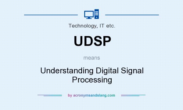 What does UDSP mean? It stands for Understanding Digital Signal Processing