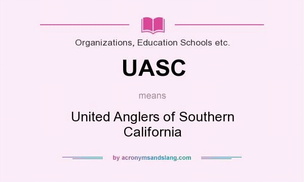 What does UASC mean? It stands for United Anglers of Southern California