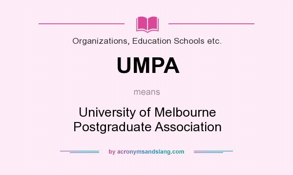What does UMPA mean? It stands for University of Melbourne Postgraduate Association