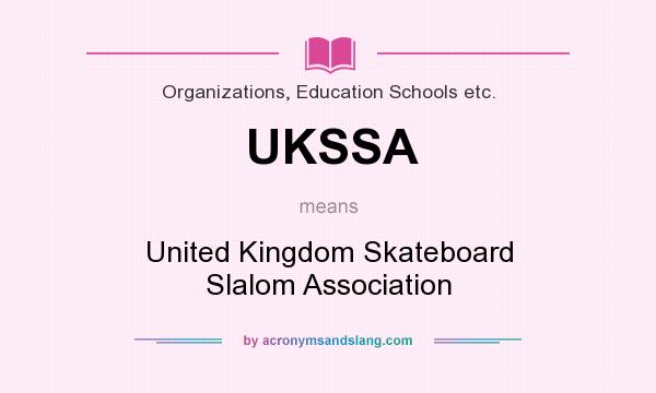 What does UKSSA mean? It stands for United Kingdom Skateboard Slalom Association