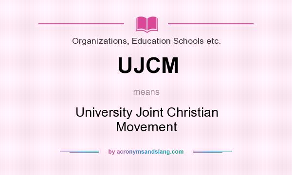 What does UJCM mean? It stands for University Joint Christian Movement