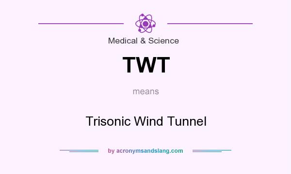 What does TWT mean? It stands for Trisonic Wind Tunnel