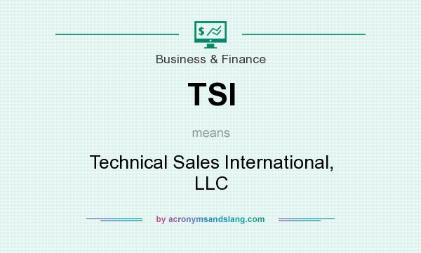 What does TSI mean? It stands for Technical Sales International, LLC