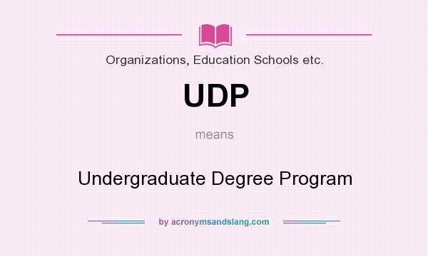 What does UDP mean? It stands for Undergraduate Degree Program