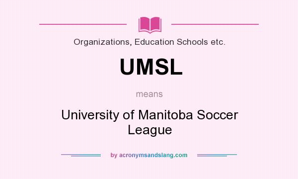 What does UMSL mean? It stands for University of Manitoba Soccer League
