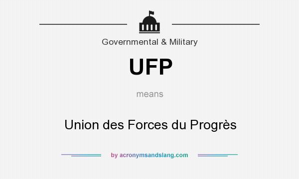 What does UFP mean? It stands for Union des Forces du Progrès