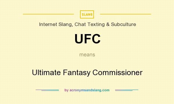 What does UFC mean? It stands for Ultimate Fantasy Commissioner