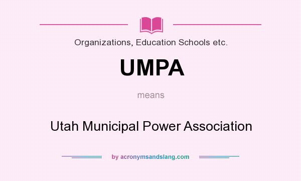 What does UMPA mean? It stands for Utah Municipal Power Association