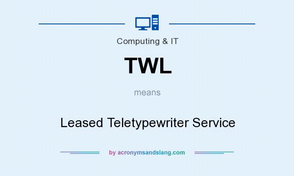What does TWL mean? It stands for Leased Teletypewriter Service