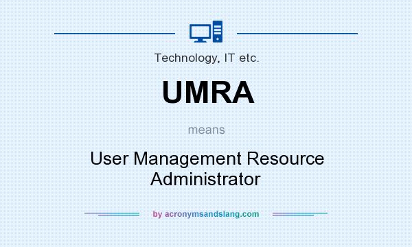 What does UMRA mean? It stands for User Management Resource Administrator