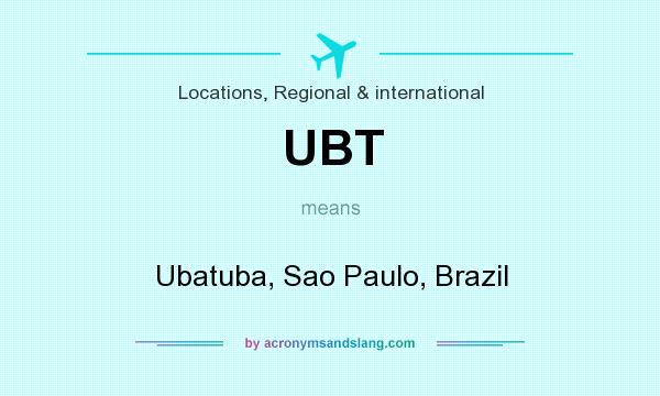 What does UBT mean? It stands for Ubatuba, Sao Paulo, Brazil