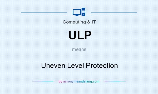 What does ULP mean? It stands for Uneven Level Protection