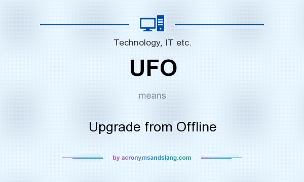 What does UFO mean? It stands for Upgrade from Offline