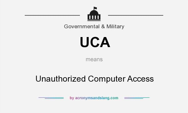 What does UCA mean? It stands for Unauthorized Computer Access