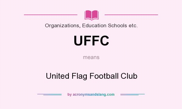 What does UFFC mean? It stands for United Flag Football Club