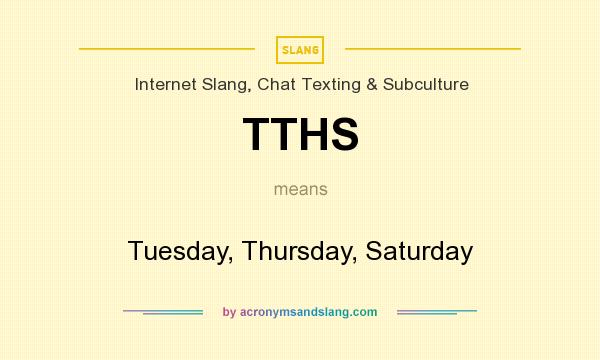What does TTHS mean? It stands for Tuesday, Thursday, Saturday