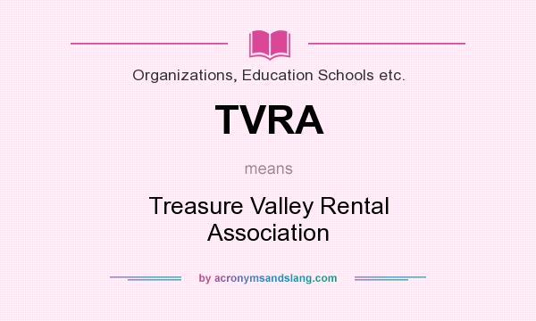 What does TVRA mean? It stands for Treasure Valley Rental Association
