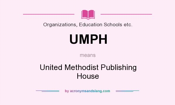 What does UMPH mean? It stands for United Methodist Publishing House