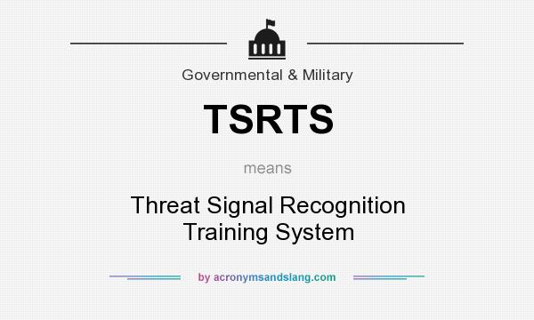 What does TSRTS mean? It stands for Threat Signal Recognition Training System