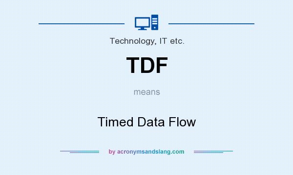 What does TDF mean? It stands for Timed Data Flow