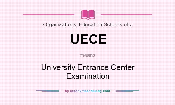 What does UECE mean? It stands for University Entrance Center Examination