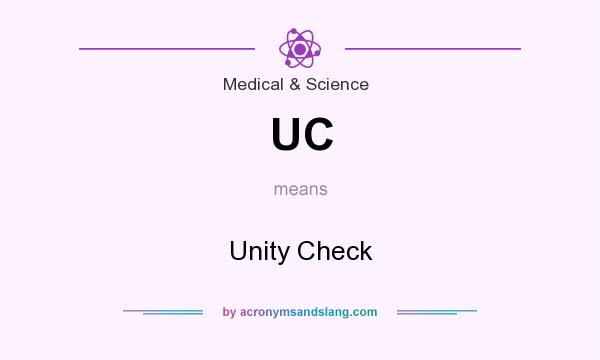 What does UC mean? It stands for Unity Check
