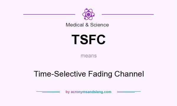 What does TSFC mean? It stands for Time-Selective Fading Channel