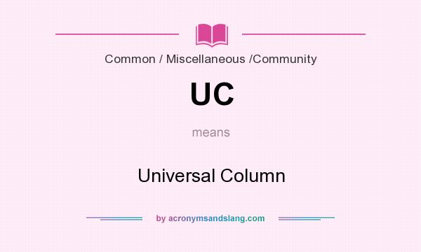 What does UC mean? It stands for Universal Column