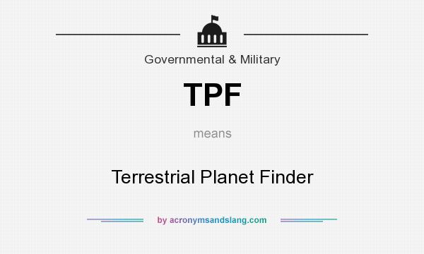 What does TPF mean? It stands for Terrestrial Planet Finder