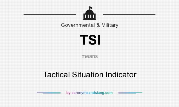 What does TSI mean? It stands for Tactical Situation Indicator