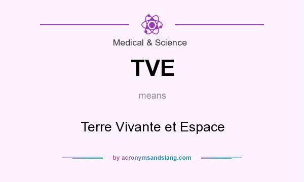 What does TVE mean? It stands for Terre Vivante et Espace