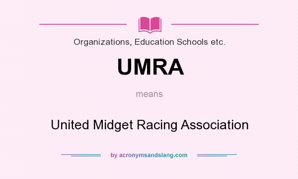 What does UMRA mean? It stands for United Midget Racing Association